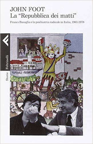 La «Repubblica dei matti». Franco Basaglia e la psichiatria radicale in Italia, 1961-1978 Book Cover