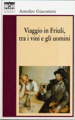 Viaggio in Friuli, tra i vini e gli uomini Book Cover