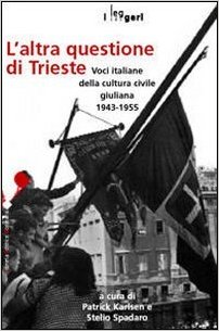 L' altra questione di Trieste. Voci italiane della cultura civile giuliana 1943-1955 Book Cover