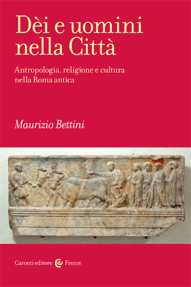 Dèi e uomini nella città. Antropologia, religione e cultura nella Roma antica Book Cover