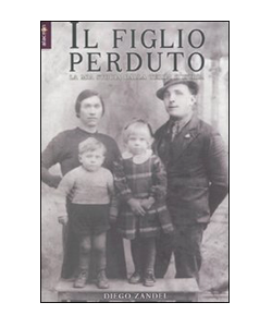 Il figlio perduto. La mia storia dalla terra d'Istria Book Cover