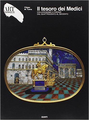 Il tesoro dei Medici. Collezionismo a Firenze dal Quattrocento al Seicento Book Cover