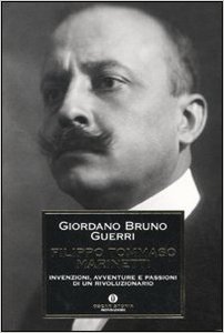 Filippo Tommaso Marinetti. Invenzioni, avventure e passioni di un rivoluzionario Book Cover