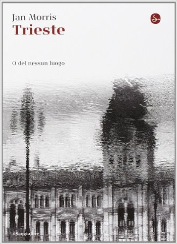 Trieste o del nessun luogo Book Cover