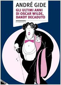 Gli ultimi anni di Oscar Wilde, dandy decaduto Book Cover