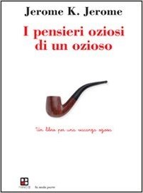 I pensieri oziosi di un ozioso. Un libro per una vacanza oziosa Book Cover