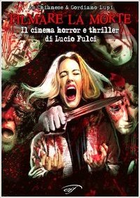 Filmare la morte. Il cinema horror e thriller di Lucio Fulci Book Cover
