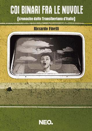 Coi binari fra le nuvole. Cronache dalla Transiberiana d'Italia Book Cover